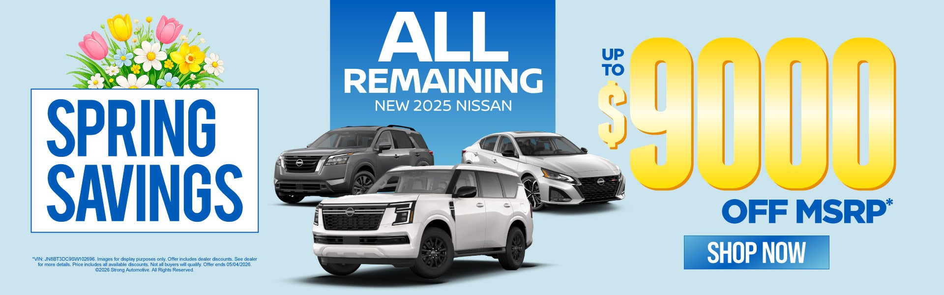 All remaining New 2025 Nissan	Up to $9,000 off MSRP*