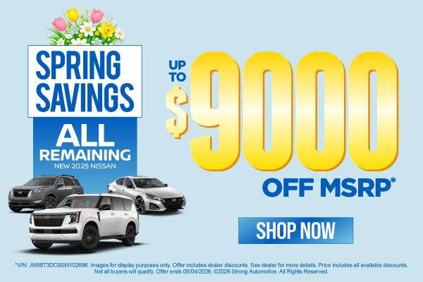 All remaining New 2025 Nissan	Up to $9,000 off MSRP*