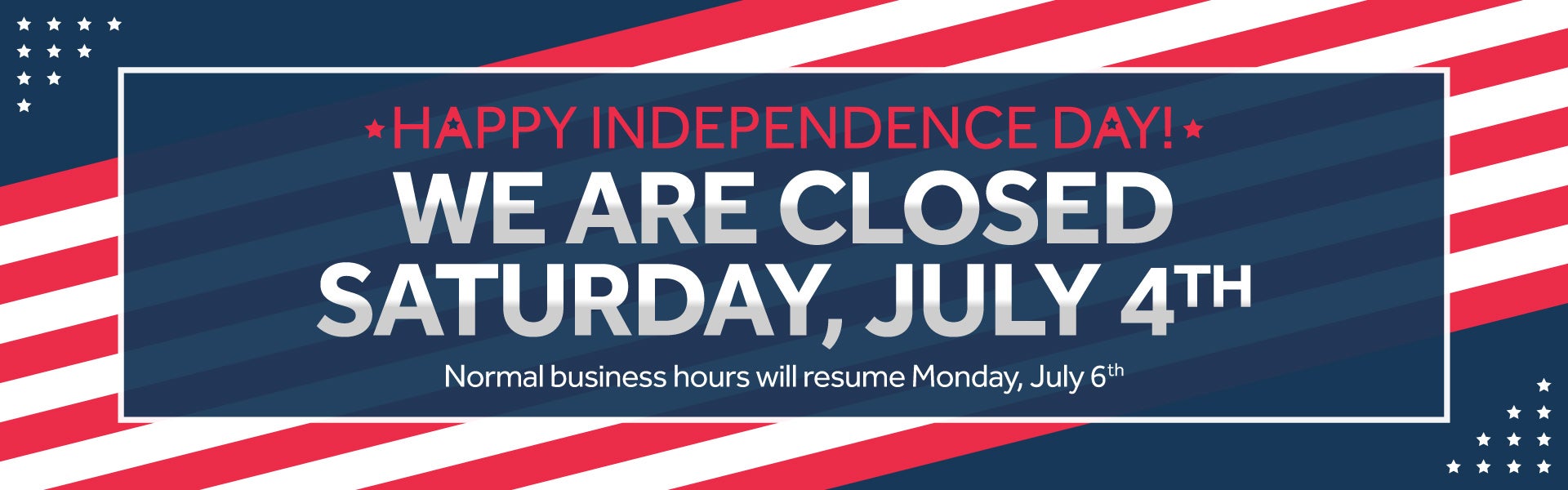CLOSED on July 4th. 