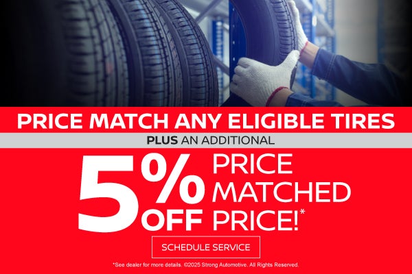 "TIRE SPECIAL "	Price Match Any Eligible Tires PLUS an Addit