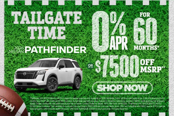 2026 Nissan Pathfinder	"0% APR for 60 months* OR up to $7,50